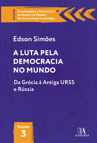 A luta pela democracia no mundo: da Grécia à  antiga URSS e Rússia : volume 3