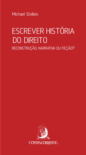 Escrever História do Direito: reconstrução, narrativa ou ficção?