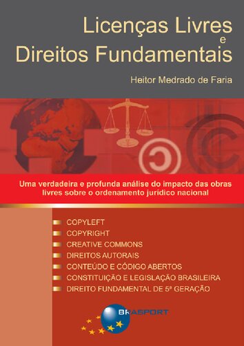 Licenças livres e direitos fundamentais: uma verdadeira e profunda análise do impacto das obras livres sobre o ordenamento jurídico nacional, Creative Commons, copyleft, copyright, direitos autorais, códigos abertos