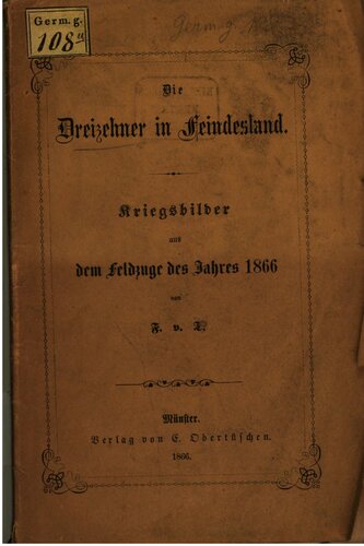 Die Dreizehner im Feindesland : Kriegsbilder aus dem Feldzuge von 1866
