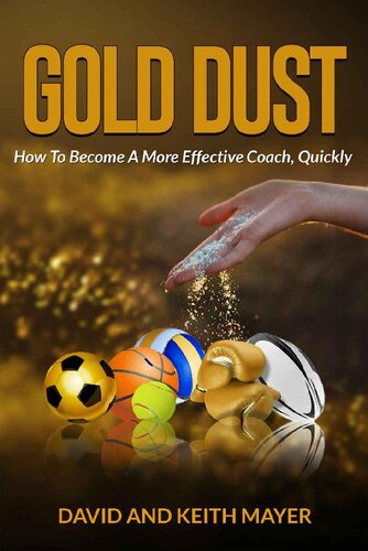 Gold Dust: How to Become A More Effective Coach, Quickly
