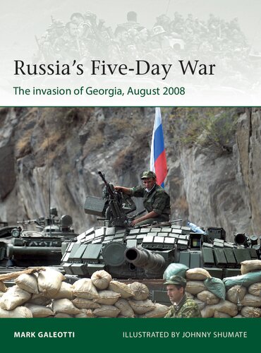 Russia's Five-Day War: The invasion of Georgia, August 2008