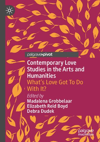 Contemporary Love Studies in the Arts and Humanities: What's Love Got To Do With It?