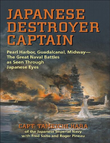 Japanese Destroyer Captain: Pearl Harbor, Guadalcanal, Midway - The Great Naval Battles as Seen Through Japanese Eyes