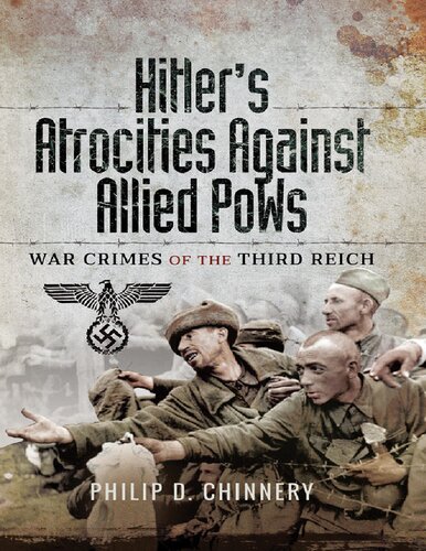 Hitler's Atrocities Against Allied PoWs: War crimes of the Third Reich