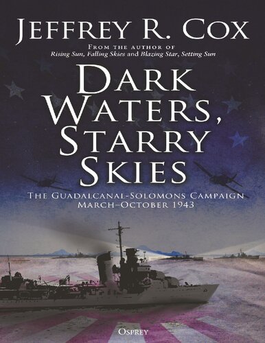 Dark Waters, Starry Skies: The Guadalcanal-Solomons campaign, March - October 1943