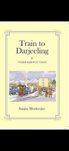 Train to Darjeeling & Other Railway Tales