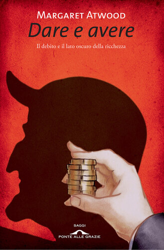 Dare e avere. Il debito e il lato oscuro della ricchezza