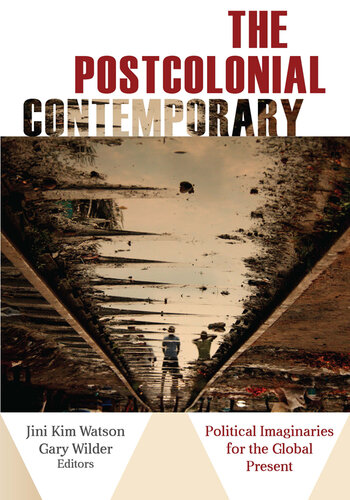 The Postcolonial Contemporary: Political Imaginaries for the Global Present