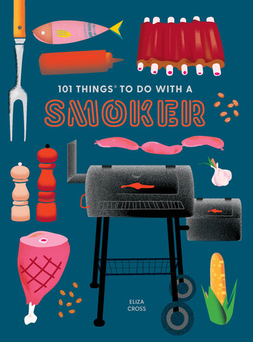 101 Things to Do with a Smoker