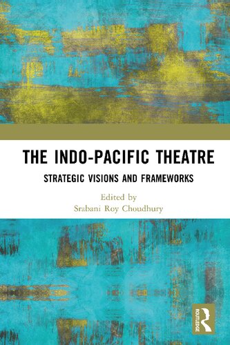 The Indo-Pacific Theatre: Strategic Visions and Frameworks