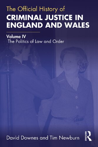The Official History of Criminal Justice in England and Wales: Volume IV: The Politics of Law and Order
