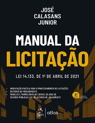Manual da licitação: lei 14.133/2021: orientação prática para o processamento de licitações, roteiros de procedimento, modelos e formulários de editais, de atas de sessões públicas e de relatórios de julgamento