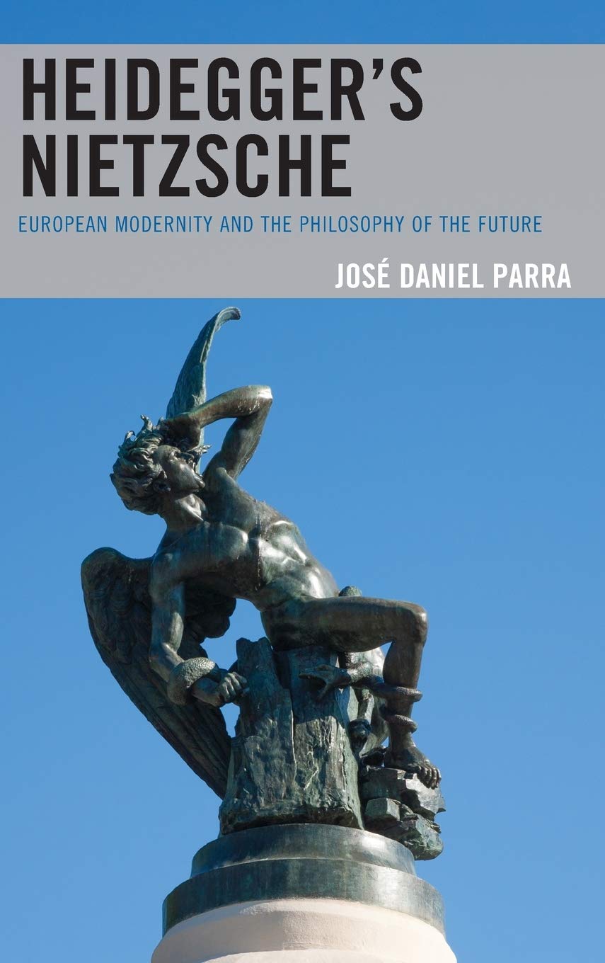 Heidegger’s Nietzsche: European Modernity and the Philosophy of the Future