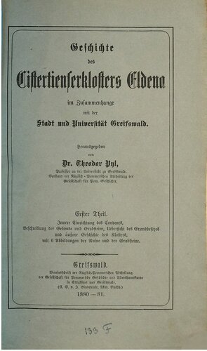 Geschichte des Cistercienserklosters [Zisterzienserklosters] Eldena im Zusammenhang mit der Stadt und Universität Greifswald
