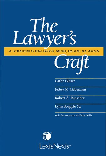 The Lawyer's Craft: An Introduction to Legal Analysis, Writing, Research, and Advocacy