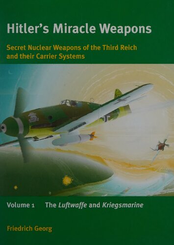 Hitler's miracle weapons: Secret nuclear weapons of the Third Reich and their carrier systems (1) The Luftwaffe and Kiegsmarine