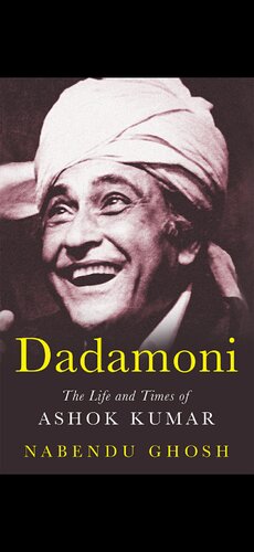 Dadamoni - The Life and Times of Ashok Kumar