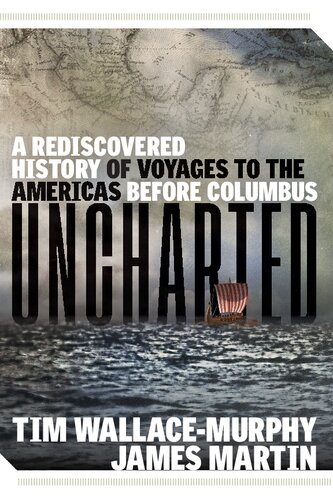 Uncharted: A Rediscovered History of Voyages to the Americas Before Columbus