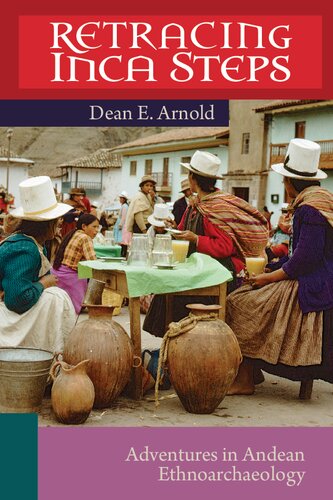 Retracing Inka Steps: Adventures in Ethnoarchaeology