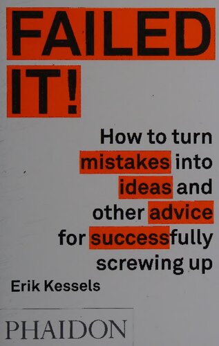 Failed It!: How to Turn Mistakes Into Ideas and Other Advice for Successfully Screwing Up