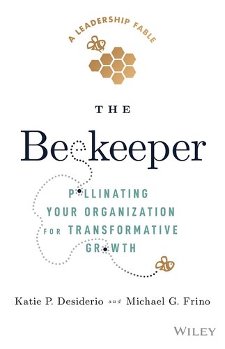 The Beekeeper : Pollinating Your Organization for Transformative Growth