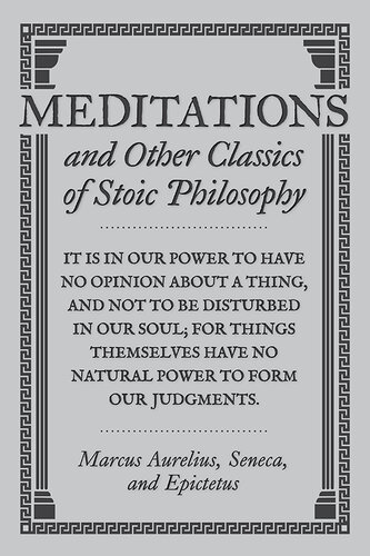 Meditations and Other Classics of Stoic Philosophy