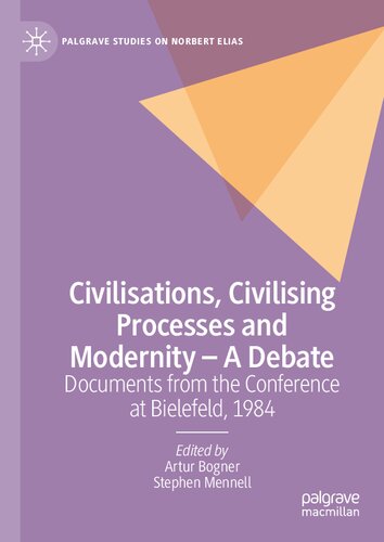 Civilisations, Civilising Processes and Modernity – A Debate: Documents from the Conference at Bielefeld, 1984