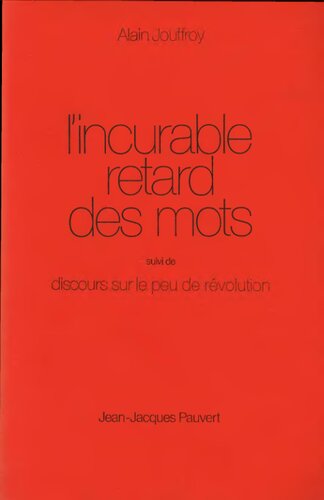L'incurable retard des mots suivi de Discours sur le peu de révolution