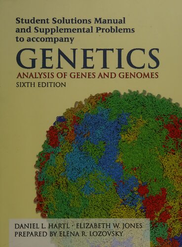 Student Solutions Manual and Supplemental Problems to Accompany Genetics: Analysis of Genes and Genomes, Sixth Edition