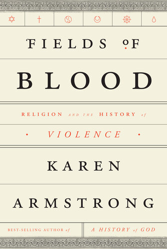 Fields of Blood: Religion and the History of Violence