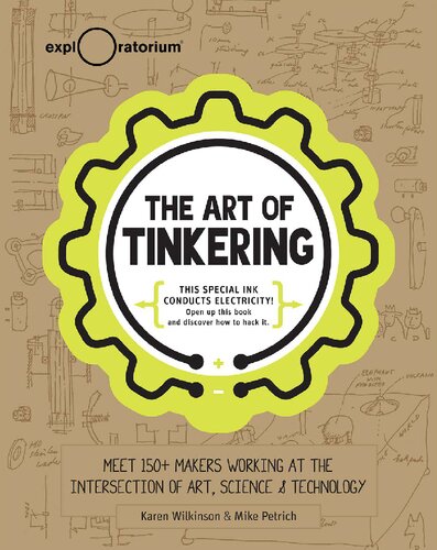 The Art of Tinkering: Meet 150+ Makers Working at the Intersection of Art, Science & Technology