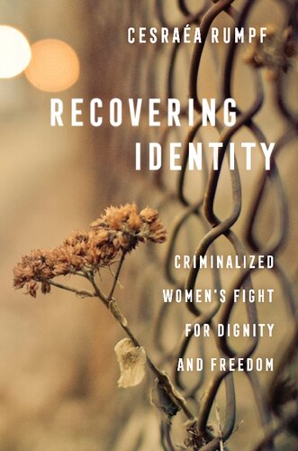 Recovering Identity: Criminalized Women's Fight for Dignity and Freedom