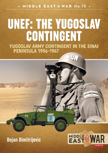 UNEF: The Yugoslav Contingent. Yugoslav Army Contingent in the Sinai Peninsula, 1956-1967