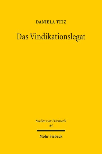 Das Vindikationslegat: Reformbedürftigkeit und Reformfähigkeit des deutschen Erbrechts