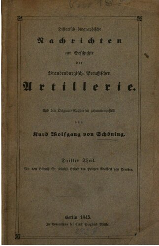 Historisch-biographische Nachrichten zur Geschichte der brandenburgisch-preußischen Artillerie