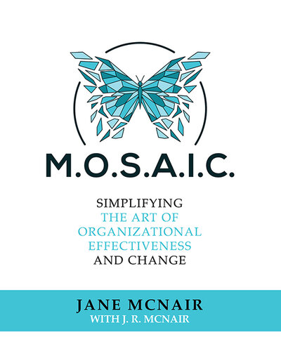 M.O.S.A.I.C.: Simplifying the Art of Organizational Effectiveness and Change