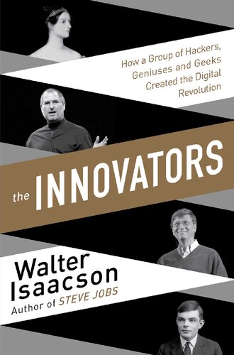 The Innovators: How A Group Of Hackers, Geniuses, And Geeks Created The Digital Revolution