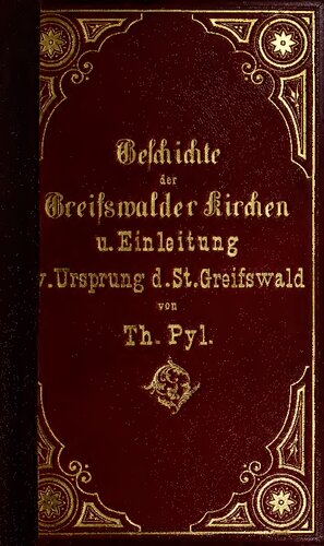 Geschichte der Greifswalder Kirchen und Klöster, sowie ihrer Denkmäler, nebst einer Einleitung vom Ursprunge der Stadt Greifswald
