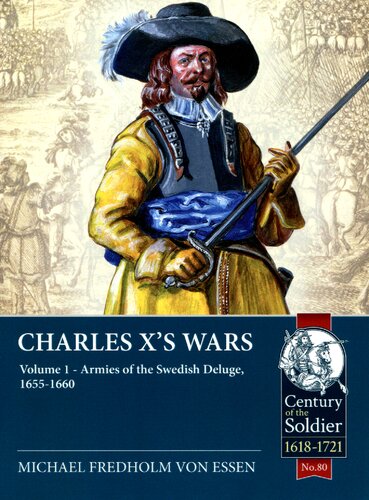 Charles X's Wars (1) Armies of the Swedish Deluge, 1655-1660