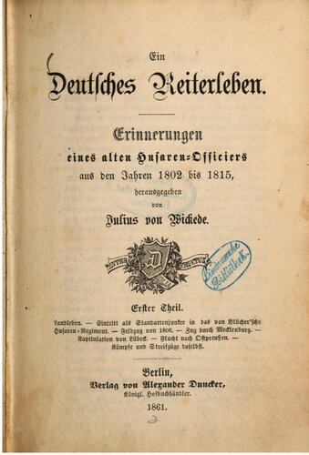 Ein deutsches Reiterleben. Erinnerungen eines alten Husaren-Offiziers aus den Jahren 1802 bis 1815