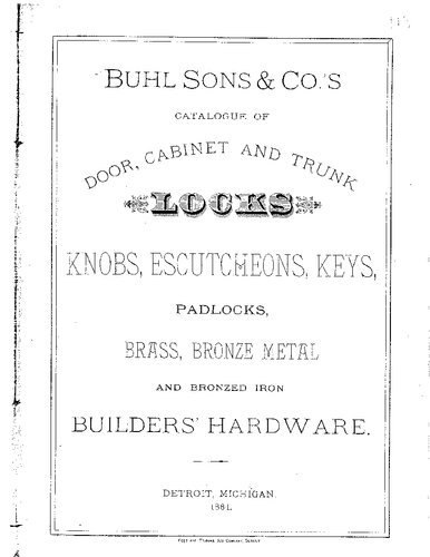 Buhl Sons & Co.'s Catalogue of Door, Cabinet and Trunk Locks: Knobs, Escutcheons, Keys, Padlocks, Brass, Bronze Metal and Bronzed Iron Builders' Hardware (1884)