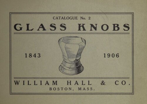 Catalogue No. 2: Glass Knobs: William Hall & Co. (1906)