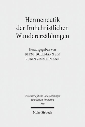 Hermeneutik Der Fruhchristlichen Wundererzahlungen: Geschichtliche, literarische und rezeptionsorientierte Perspektiven
