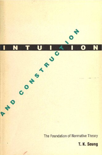 Intuition and Construction: The Foundation of Normative Theory