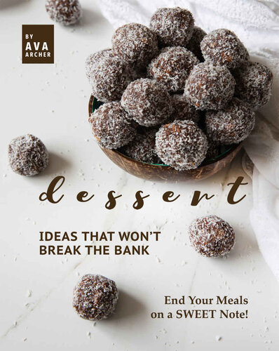 Dessert Ideas that Won't Break the Bank: End Your Meals on a SWEET Note