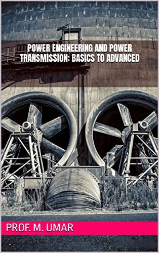 Power Engineering And Power Transmission: Basics To Advanced