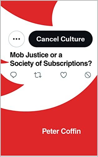 Cancel Culture: Mob Justice or a Society of Subscriptions?
