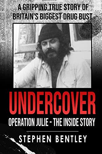 Undercover: Operation Julie - The Inside Story: A Fascinating True Crime Story of Britain's Biggest Drug Bust.