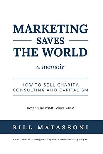 Marketing Saves The World: Stories about why capitalism works.